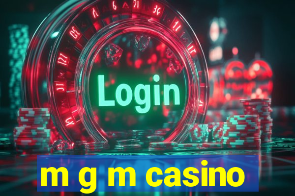 m g m casino