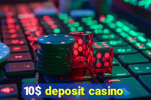 10$ deposit casino