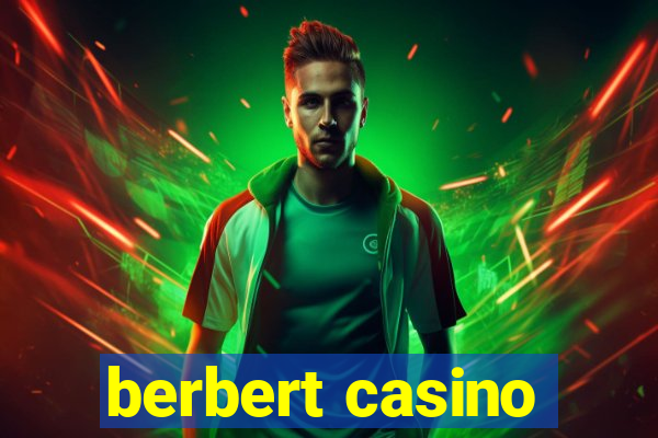 berbert casino