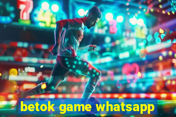 betok game whatsapp