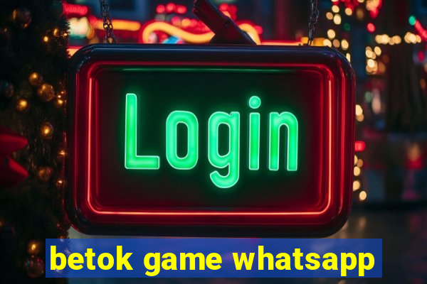 betok game whatsapp