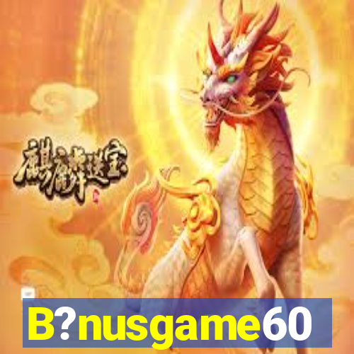 B?nusgame60