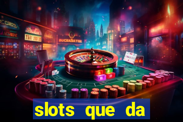 slots que da dinheiro no cadastro