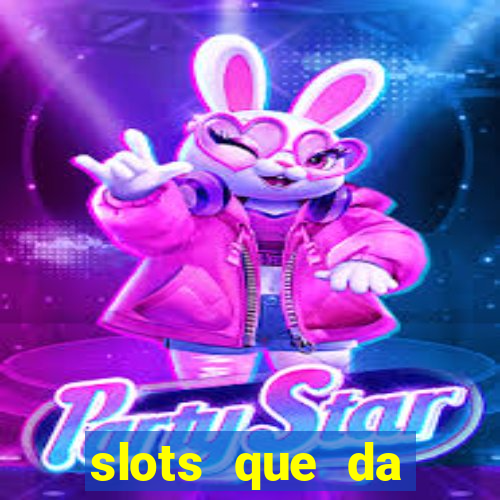 slots que da dinheiro no cadastro