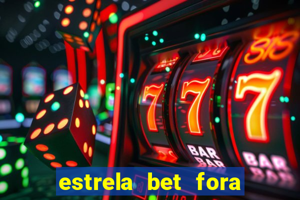 estrela bet fora do ar