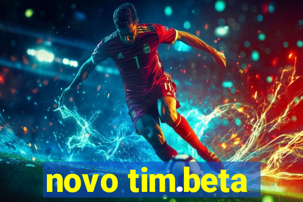 novo tim.beta