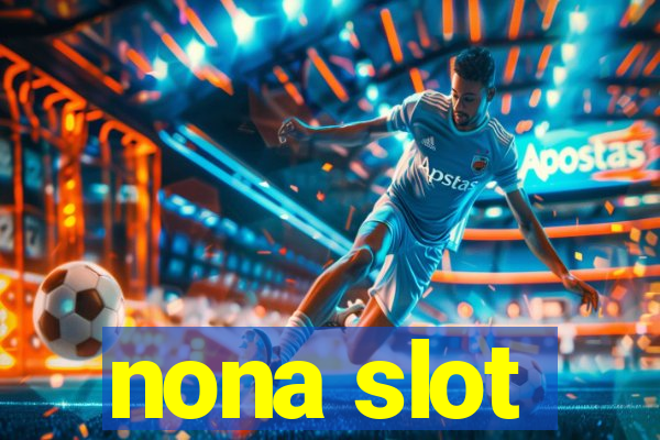 nona slot