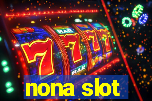 nona slot