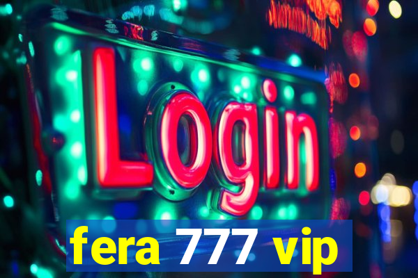 fera 777 vip