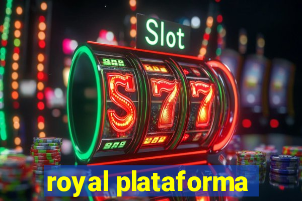 royal plataforma