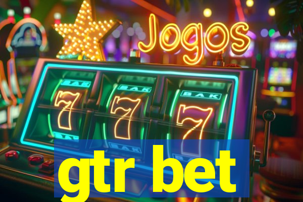 gtr bet