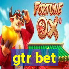 gtr bet