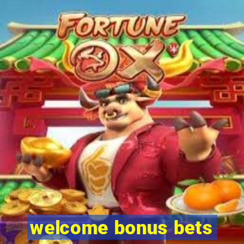 welcome bonus bets