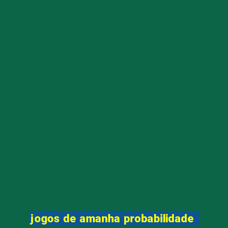 jogos de amanha probabilidade