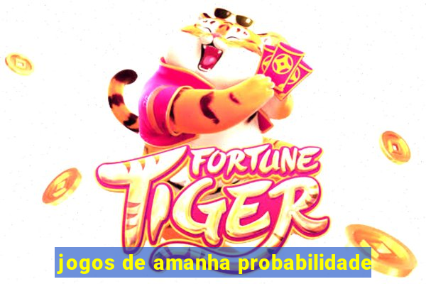 jogos de amanha probabilidade