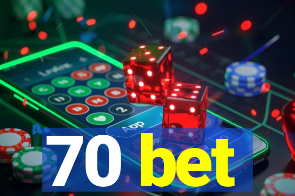 70 bet