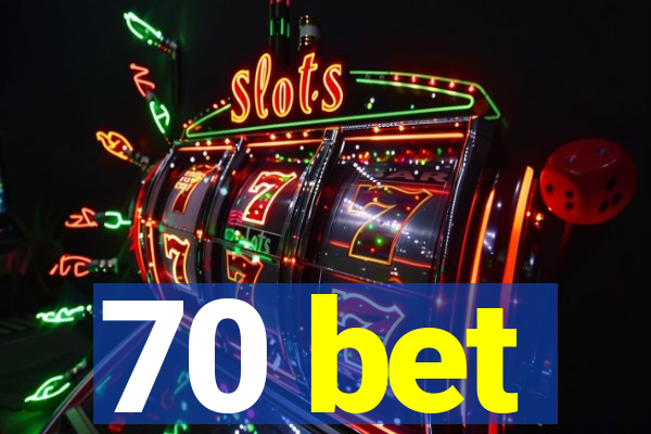 70 bet