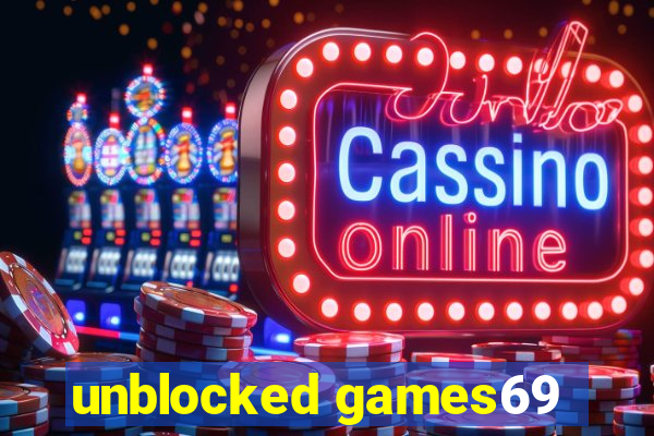 unblocked games69