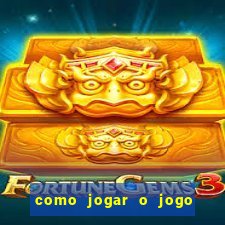 como jogar o jogo do tigrinho e ganhar dinheiro