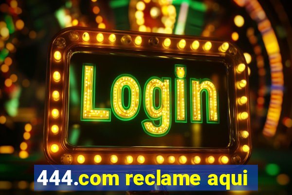 444.com reclame aqui