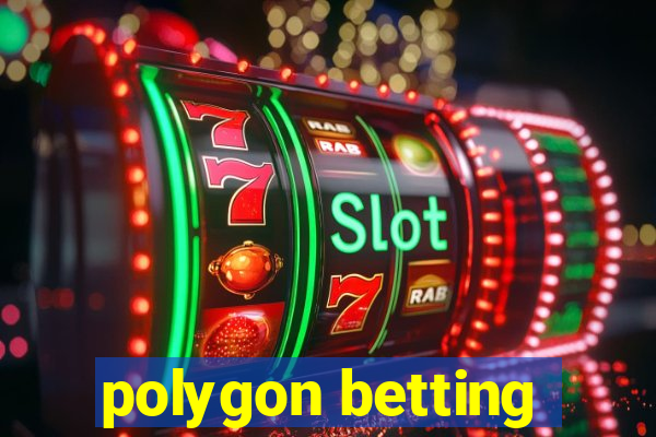 polygon betting