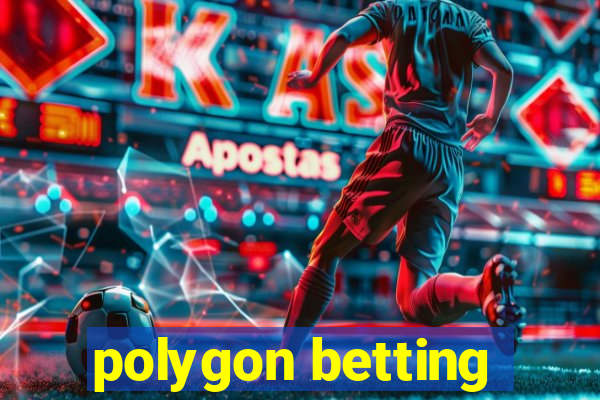 polygon betting