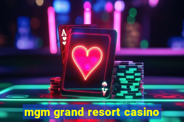 mgm grand resort casino