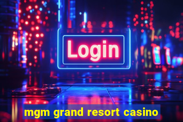 mgm grand resort casino