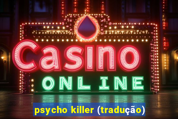 psycho killer (tradução)