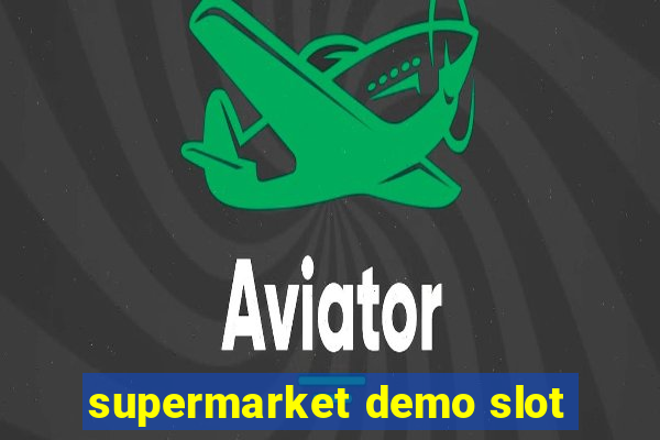 supermarket demo slot