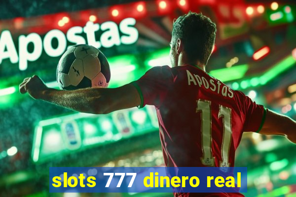 slots 777 dinero real