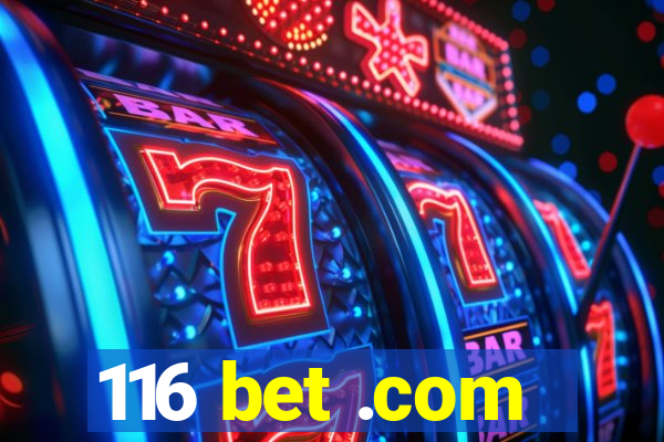 116 bet .com