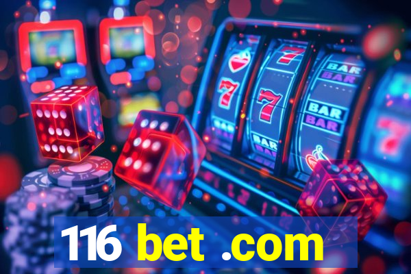 116 bet .com