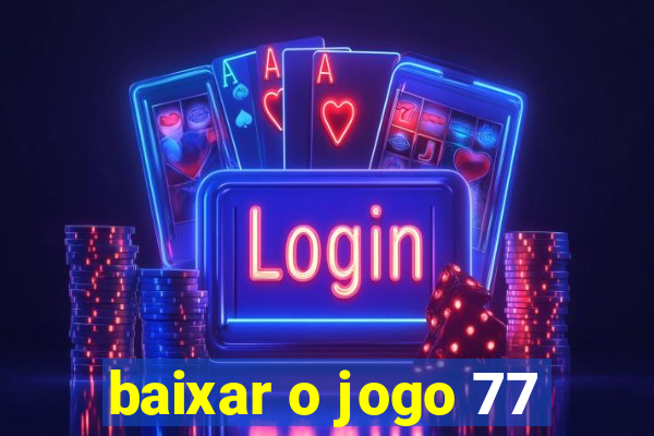 baixar o jogo 77