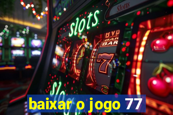 baixar o jogo 77