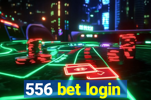 556 bet login