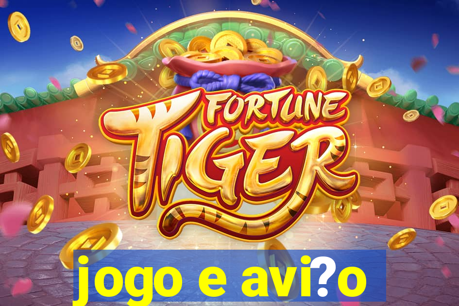 jogo e avi?o