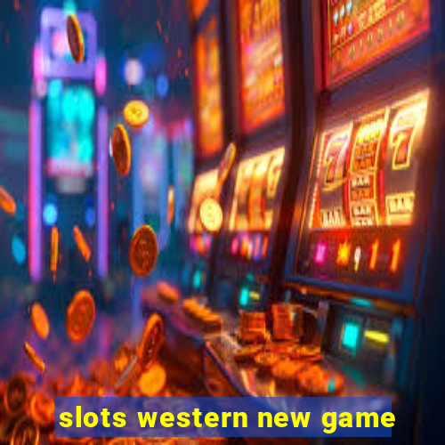 slots western new game