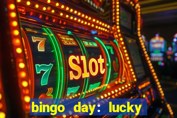 bingo day: lucky to win