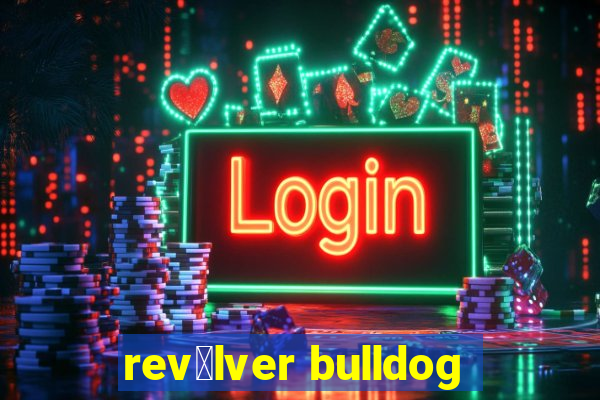 rev贸lver bulldog