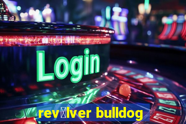 rev贸lver bulldog