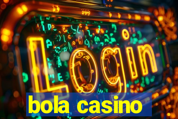 bola casino