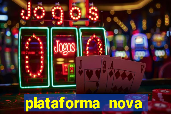 plataforma nova pagando cassino