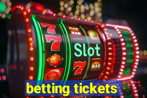 betting tickets