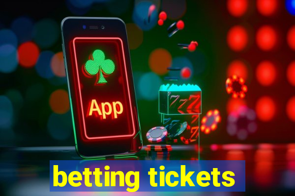 betting tickets