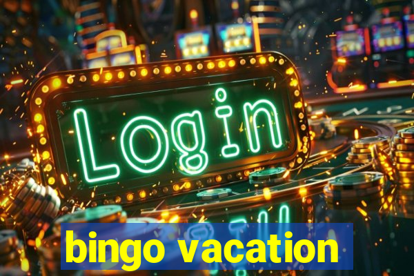 bingo vacation