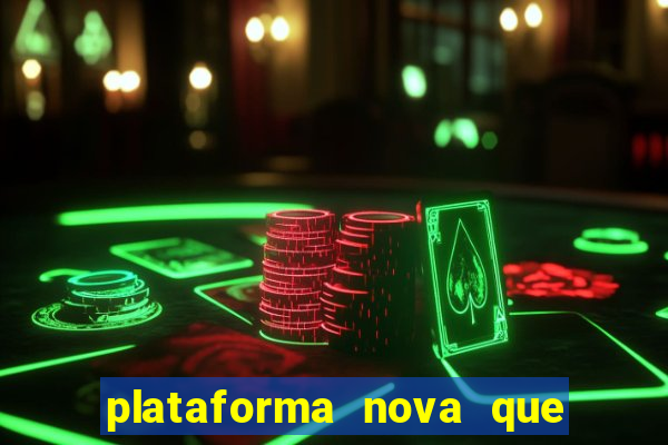 plataforma nova que est谩 pagando