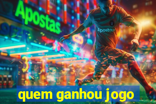 quem ganhou jogo