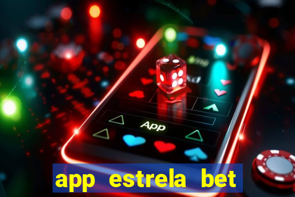 app estrela bet nao compativel