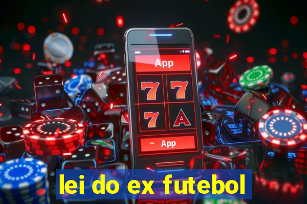 lei do ex futebol